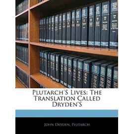 Plutarch's Lives: The Translation Called Dryden's - Plutarch, John Langhorne