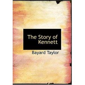 The Story of Kennett (Large Print Edition) - Bayard Taylor
