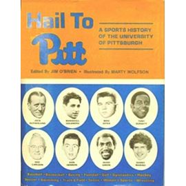 Hail to Pitt: A Sports History of the University of Pittsburgh (Sponsored by the Panther Foundation) - Unknown