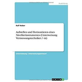 Aufstellen und Horizontieren eines Nivellierinstrumentes (Unterweisung Vermessungstechniker / -in) - Ralf Nober