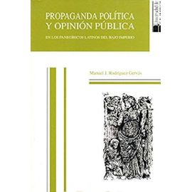 Propaganda política y opinión pública en los panegíricos latinos del bajo Imperio - Manuel J. Rodríguez Gervás