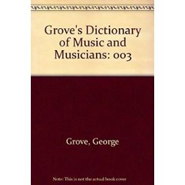 Grove's Dictionary of Music and Musicians - George Grove