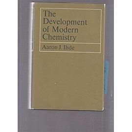 The Development of Modern Chemistry - Aaron Ihde