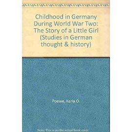 Childhood in Germany During World War II: The Story of a Little Girl (Studies in German Thought and History) - Unknown