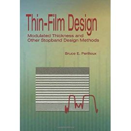 ThinFilm Design: Modulated Thickness and Other Stopband Design Methods (SPIE Tutorial Texts in Optical Engineering Vol. TT57) - Bruce E. Perilloux