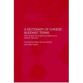 A Dictionary of Chinese Buddhist Terms : With Sanskrit and English Equivalents and a Sanskrit-Pali Index(Hardback) - 2004 Edition - William Edward Soothill Lewis Hodous