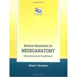 Review Questions for Neuroanatomy: Structural and Functional (Review Questions Series) - Mosenthal W.T.