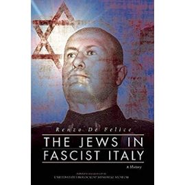 The Jews in Fascist Italy. A History - Renzo De Felice