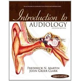 Introduction to Audiology (11th Edition) (The Allyn & Bacon Communication Sciences and Disorders Series - John Greer Clark