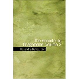 The Vicomte de Bragelonne: Volume 2 - Alexandre Dumas Père