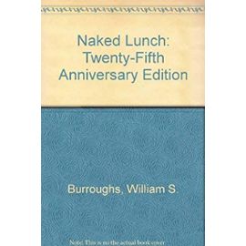 Naked Lunch: Twenty-Fifth Anniversary Edition - William S. Burroughs