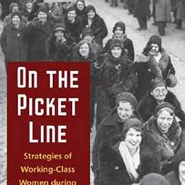 On the Picket Line: Strategies of Working-Class Women during the Depression - Triece, Mary