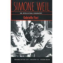 Simone Weil: An Intellectual Biography - Gabriella Fiori