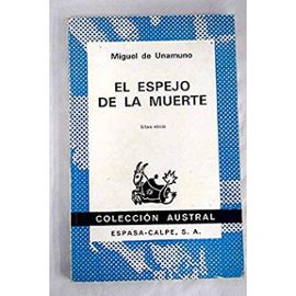 El Espejo De La Muerte (Coleccion Austral) (Spanish Edition) - Miguel De Unamuno