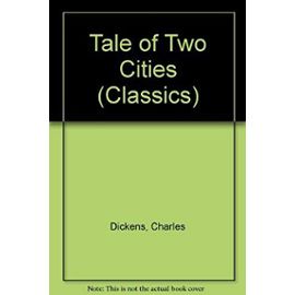 Tale of Two Cities (Classics) - Charles Dickens
