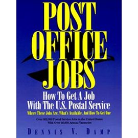Post Office Jobs: How to Get a Job With the U.S. Postal Service - Dennis V. Damp