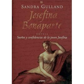 Josefina Bonaparte: Suenos Y Confidencias De La Joven Josefina (Spanish Edition) - Sandra Gulland