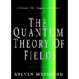 The Quantum Theory of Fields: Volume 3, Supersymmetry Paperback: Tome 3, Supersymmetry: 03