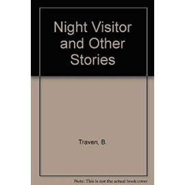 Night Visitor and Other Stories - Traven B