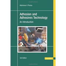 Adhesion and Adhesives Technology: An Introduction - Alphonsus V. Pocius