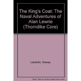 The King's Coat: The Naval Adventures of Alan Lewrie (Thorndike Core) - Dewey Lambdin
