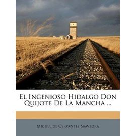 El Ingenioso Hidalgo Don Quijote de La Mancha, Parts I & II (Spanish Edition) - Unknown