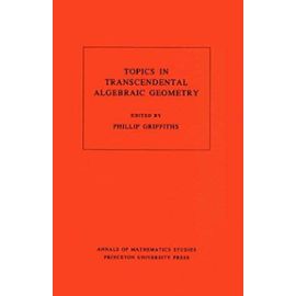Topics in Transcendental Algebraic Geometry. (AM-106) (Annals of Mathematics Studies) - Unknown