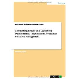 Contrasting Leader and Leadership Development - Implications for Human Resource Management - Alexander Michalski