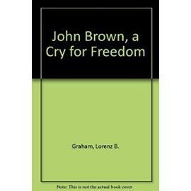 John Brown, a Cry for Freedom - Lorenz B. Graham