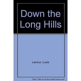 Down the Long Hills - Louis Lamour