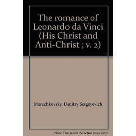 The romance of Leonardo da Vinci (His Christ and Anti-Christ ; v. 2) - Dmitry Sergeyevich Merezhkovsky