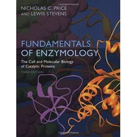 Fundamentals of Enzymology: The Cell and Molecular Biology of Catalytic Proteins: 3rd (Third) edition - Lewis Stevens, Lewis Stevens Nicholas C. Price