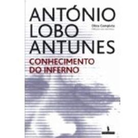 Conhecimento Do Inferno - António Lobo Antunes