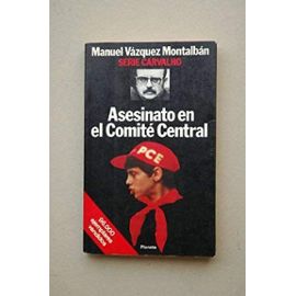 Asesinato En El Comite Central: Asesinato En El Comite Central - Vazquez Montalban