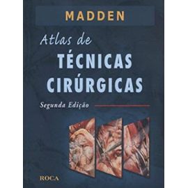 Atlas De Técnicas Cirúrgicas (Em Portuguese do Brasil) - John L. Madden