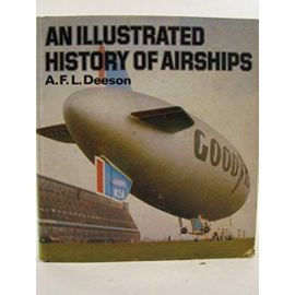 An Illustrated History of Airships - A. F. L. Deeson