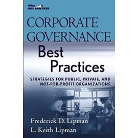Corporate Governance Best Practices: Strategies for Public, Private, and Not-for-Profit Organizations: 1st (First) Edition - L.Keith Lipman, L. Keith Lipman, L. Keith Lipman (With) Frederick D. Lipman