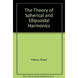 The Theory of Spherical and Ellipsoidal Harmonics - Unknown