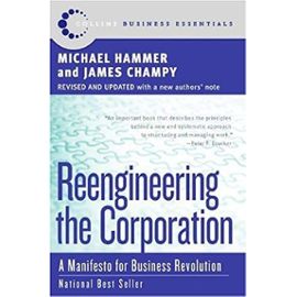 Reengineering the Corporation: A Manifesto for Business Revolution - Unknown