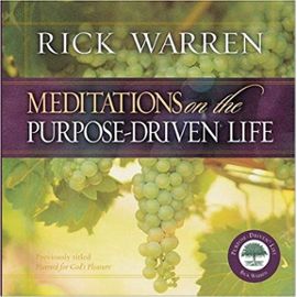 Meditations on the Purpose Driven Life - Rick Warren