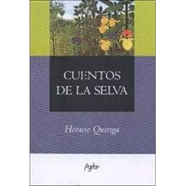 CUENTOS DE LA SELVA (Spanish Edition) - Horacio Quiroga