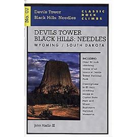 Classic Rock Climbs No. 07 Devils Tower/Black Hills: Needles, Wyoming and South - John Harlin