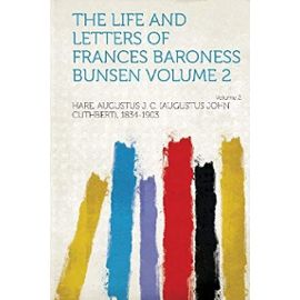The Life and Letters of Frances Baroness Bunsen Volume 2