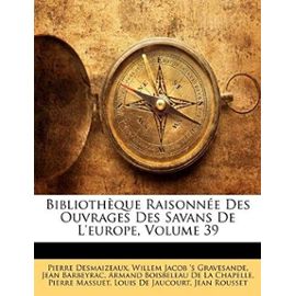 Bibliotheque Raisonnee Des Ouvrages Des Savans de L'Europe, Volume 39 - De La Chapelle, Armand Boisbeleau