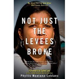 Not just the Levees Broke - Phyllis Montana-Leblanc
