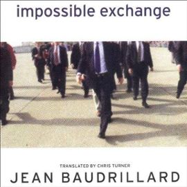 Impossible Exchange - Jean Baudrillard