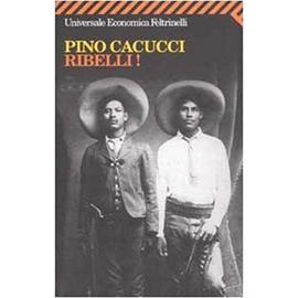 Ribelli! (Italian Edition) - Pino Cacucci