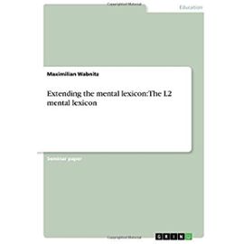 Extending the mental lexicon: The L2 mental lexicon - Maximilian Wabnitz