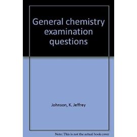 General chemistry examination questions - K. Jeffrey Johnson