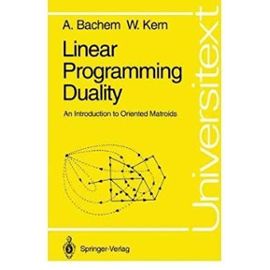 Linear Programming Duality: An Introduction to Oriented Matroids (Universitext) - Walter Kern